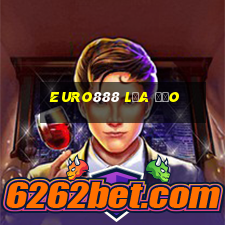 Euro888 Lừa Đảo