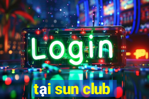 tại sun club