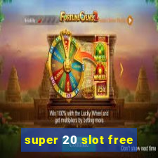 super 20 slot free