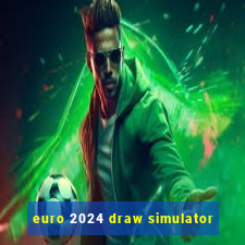 euro 2024 draw simulator