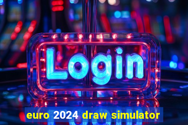 euro 2024 draw simulator