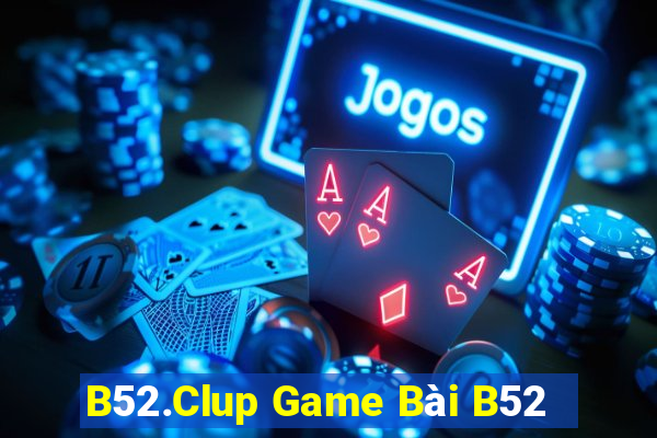 B52.Clup Game Bài B52