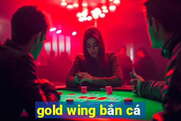 gold wing bắn cá