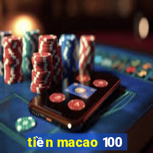 tiền macao 100