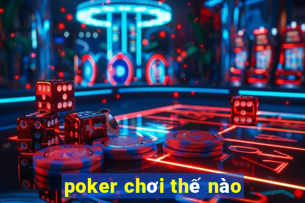 poker chơi thế nào