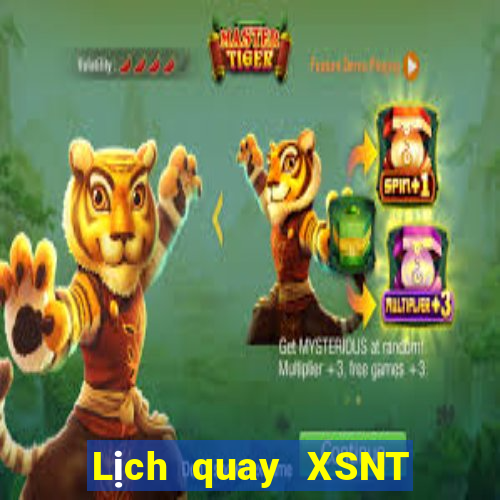 Lịch quay XSNT hôm nay