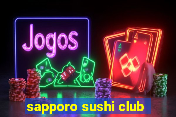 sapporo sushi club