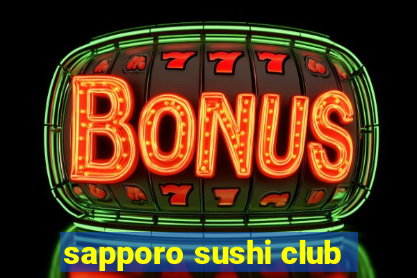 sapporo sushi club