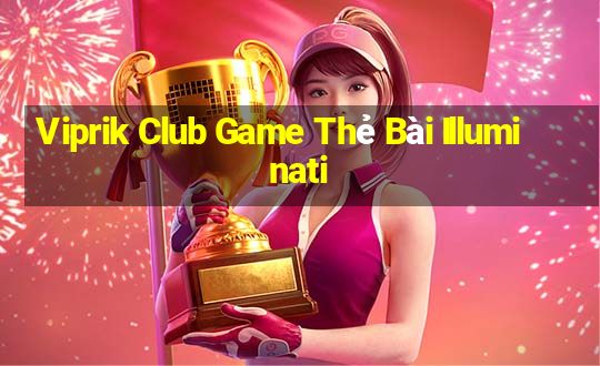 Viprik Club Game Thẻ Bài Illuminati