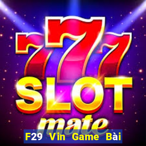 F29 Vin Game Bài Poker Đổi Thưởng