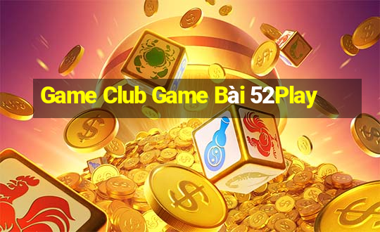 Game Club Game Bài 52Play