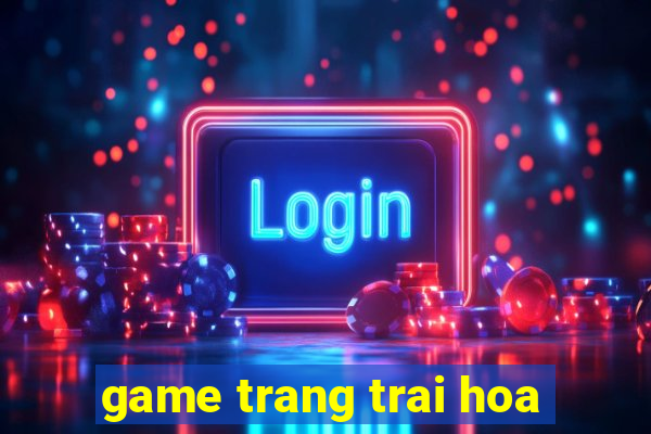 game trang trai hoa