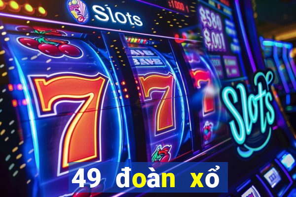 49 đoàn xổ số đăng ký