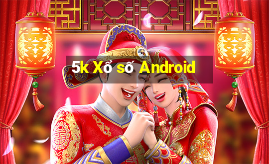 5k Xổ số Android