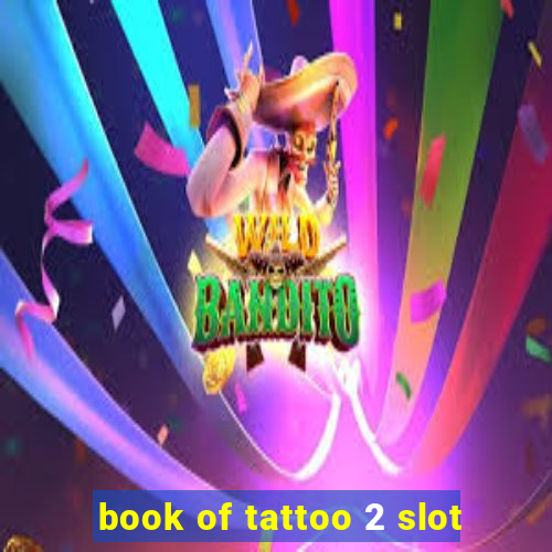 book of tattoo 2 slot