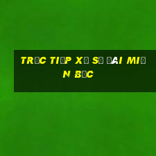 trực tiếp xổ số đài miền bắc