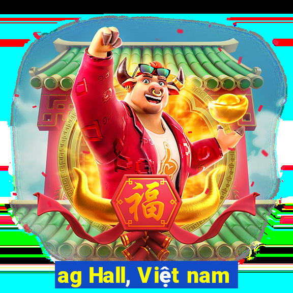 ag Hall, Việt nam