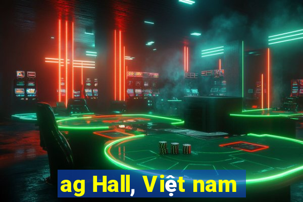 ag Hall, Việt nam