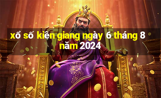 xổ số kiên giang ngày 6 tháng 8 năm 2024