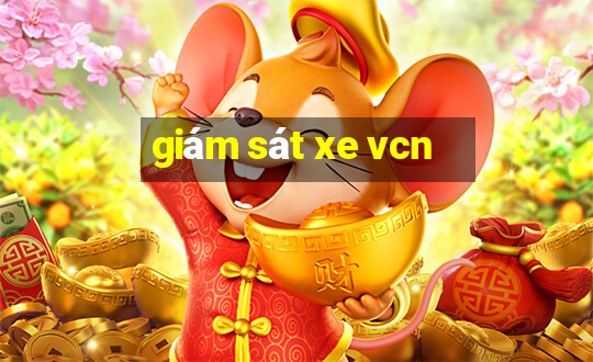 giám sát xe vcn