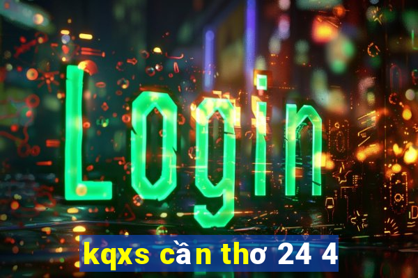 kqxs cần thơ 24 4