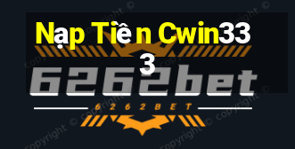 Nạp Tiền Cwin333