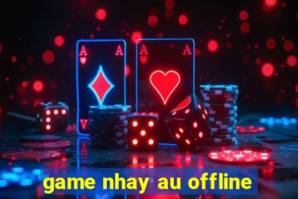 game nhay au offline