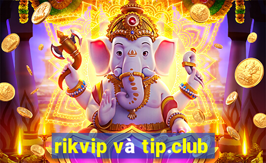 rikvip và tip.club