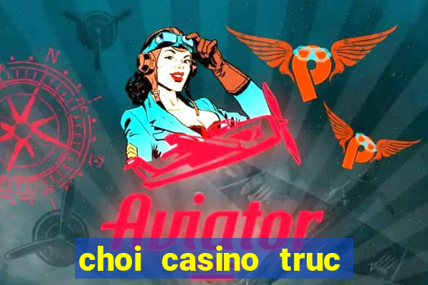 choi casino truc tuyen m88