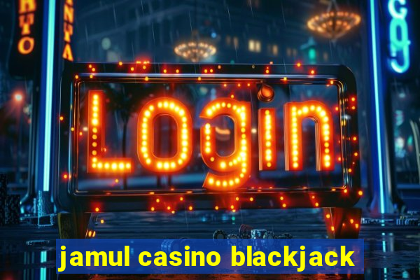 jamul casino blackjack