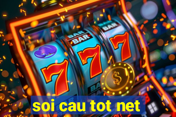 soi cau tot net