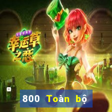 800 Toàn bộ mạng tin tức