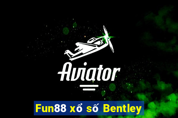 Fun88 xổ số Bentley