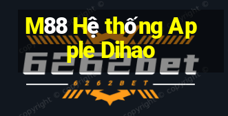 M88 Hệ thống Apple Dihao