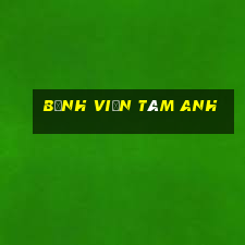 bệnh viện tâm anh