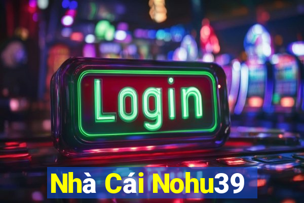 Nhà Cái Nohu39