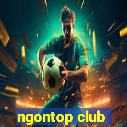 ngontop club