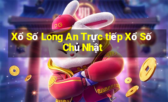 Xổ Số Long An Trực tiếp Xổ Số Chủ Nhật