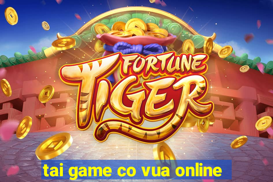 tai game co vua online