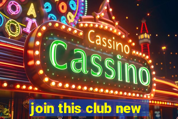 join this club new