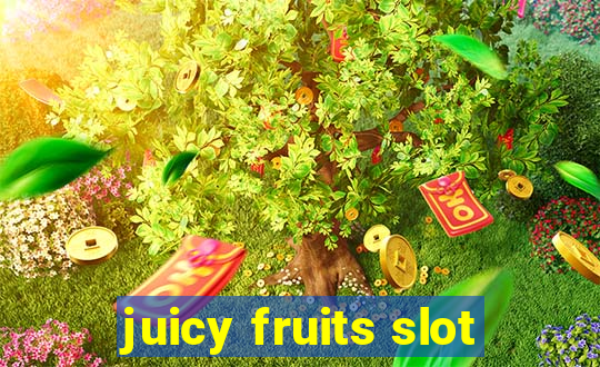 juicy fruits slot