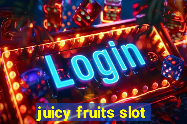 juicy fruits slot