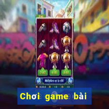 Chơi game bài đầu tiên