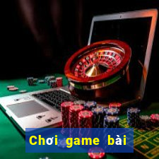 Chơi game bài đầu tiên