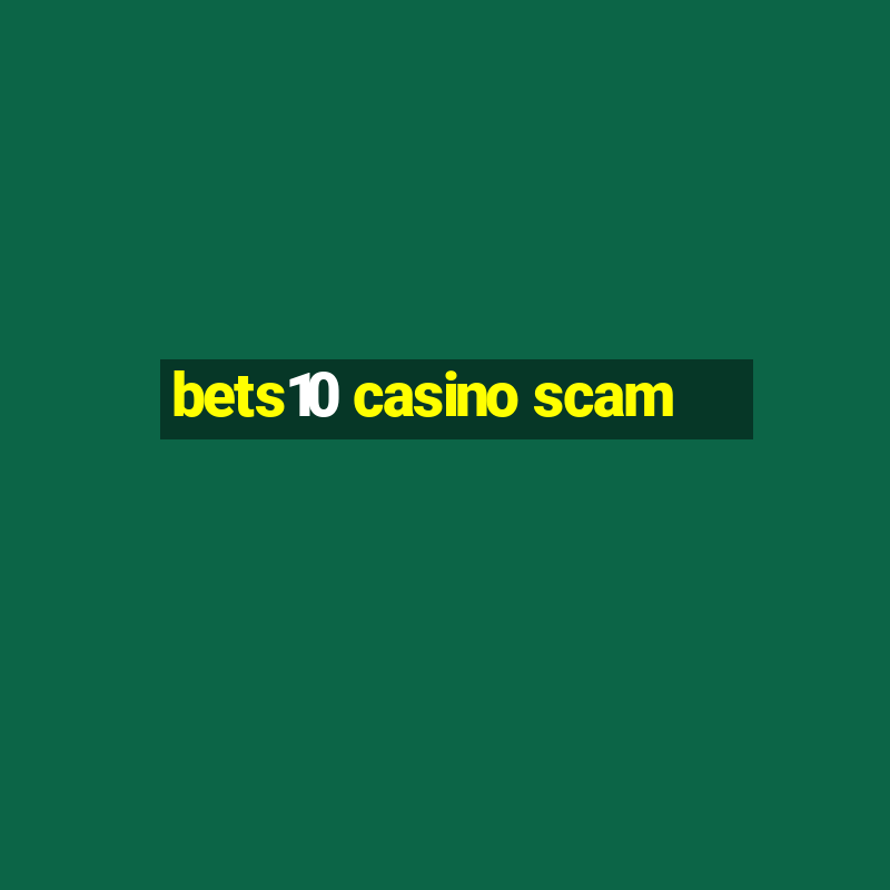 bets10 casino scam