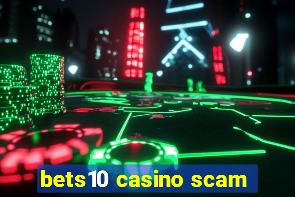 bets10 casino scam