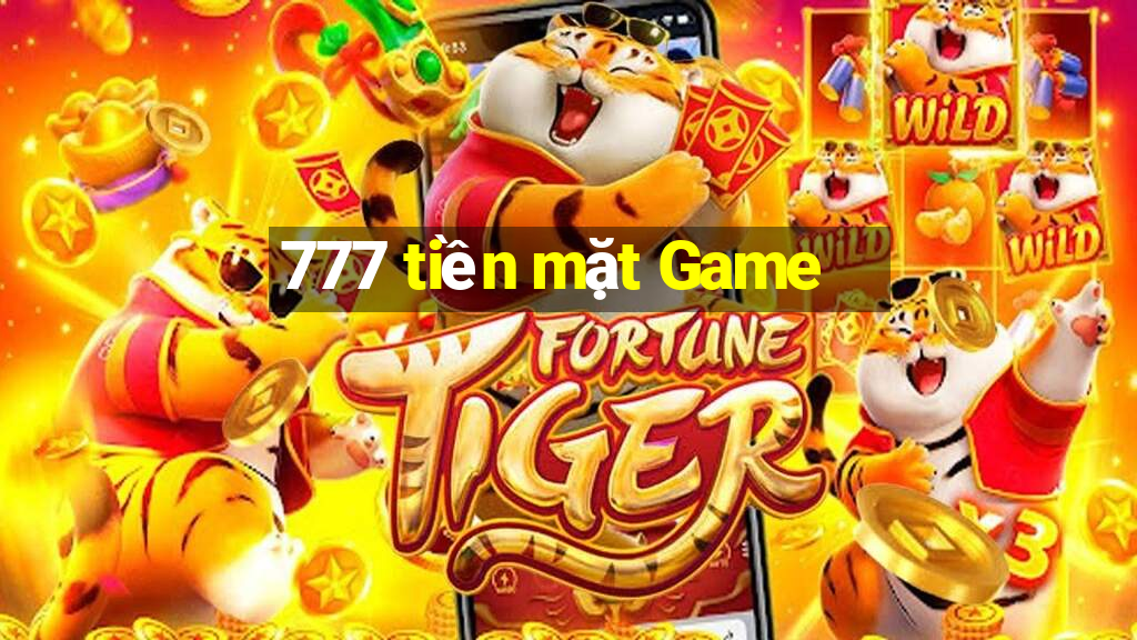 777 tiền mặt Game