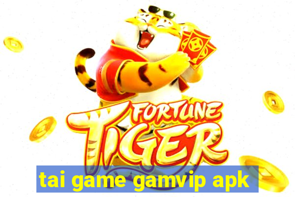 tai game gamvip apk