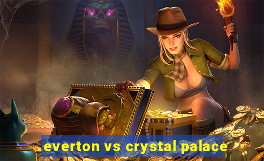 everton vs crystal palace