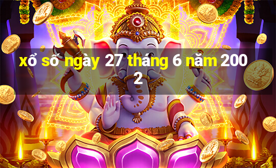 xổ số ngày 27 tháng 6 năm 2002